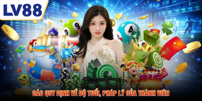 Các quy định về độ tuổi, pháp lý của thành viên