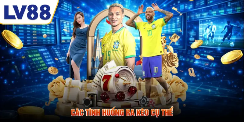 Các tình huống ra kèo cụ thể
