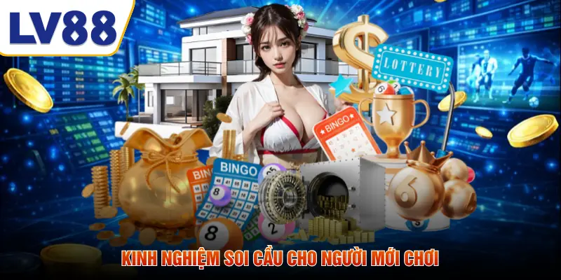 Kinh nghiệm soi cầu cho người mới chơi