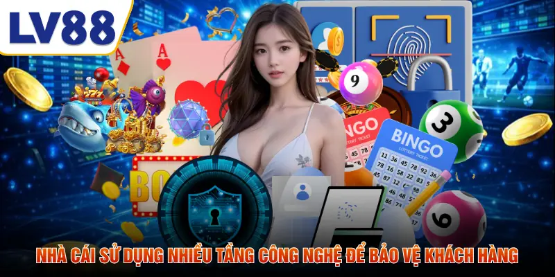 Nhà cái sử dụng nhiều tầng công nghệ để bảo vệ khách hàng