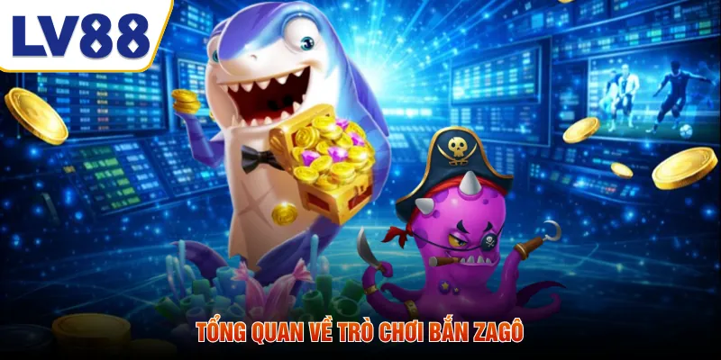 Tổng quan về trò chơi bắn zagô