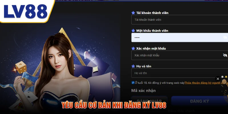 Yêu cầu cơ bản khi đăng ký LV88